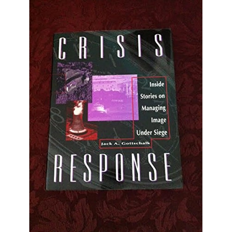 Crisis Response: Inside Stories on Managing Image Under Siege