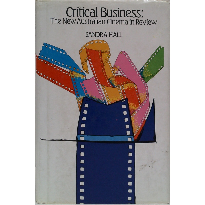 Critical Business: The New Australian Cinema In Review