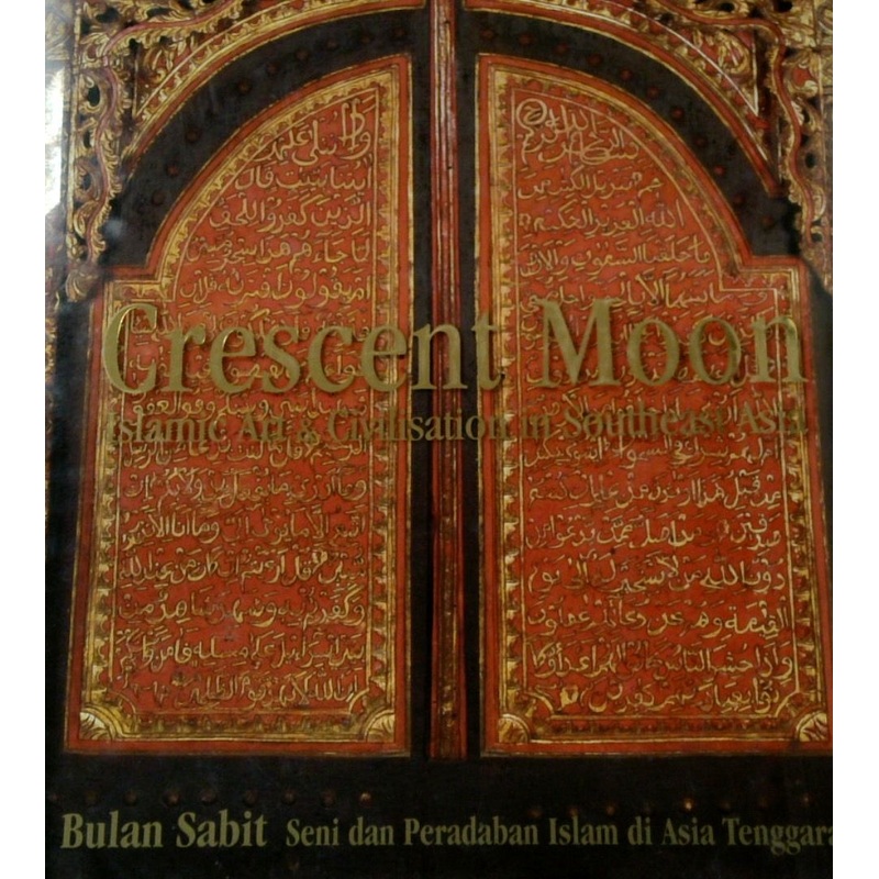 Crescent Moon: Islamic Art & Civilisation in Southeast Asia