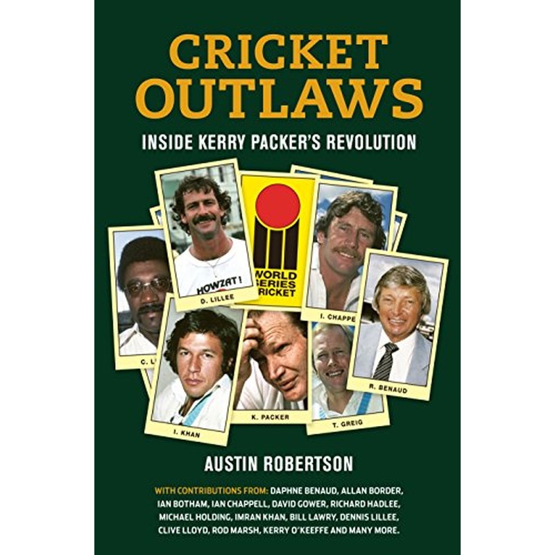 Cricket Outlaws: Inside Kerry Packer's World Series Revolution