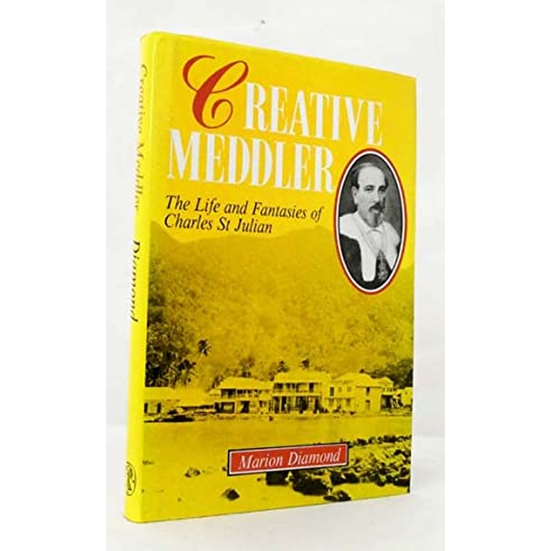 Creative Meddler: The Life and Fantasies of Charles St Julian