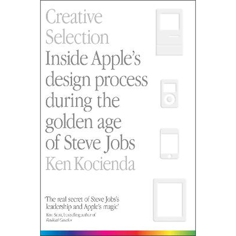 Creative Selection: Inside Apple's Design Process During the Golden
