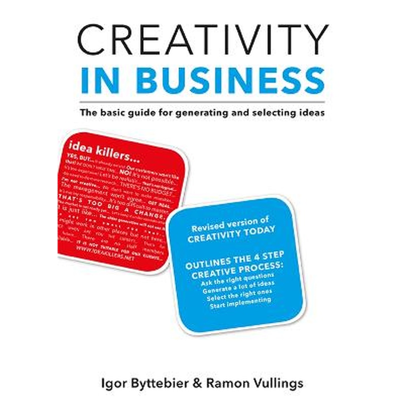 Creativity in Business: The Basic Guide for Generating and Selecting Ideas