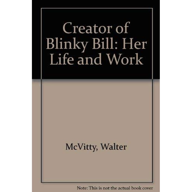 Creator of Blinky Bill: Her Life and Work