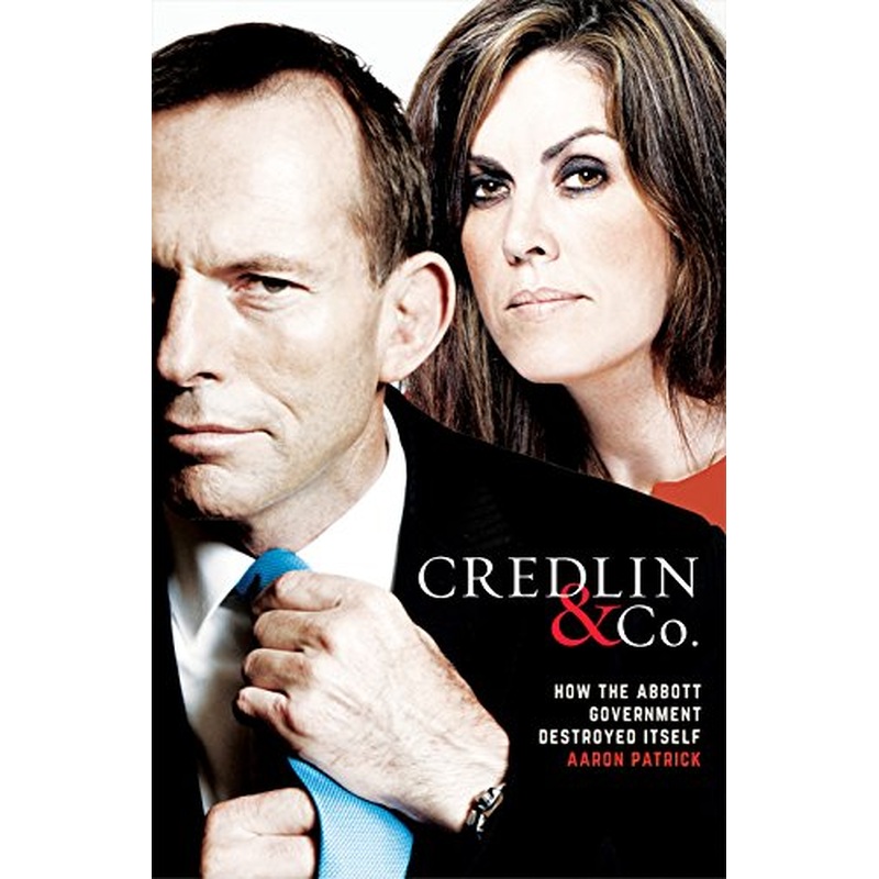 Credlin & Co: How the Abbott Government Destroyed Itself