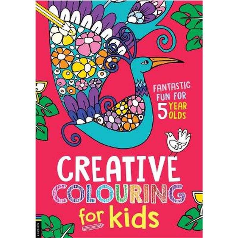 Creative Colouring for Kids: Fantastic Fun for 5 Year Olds