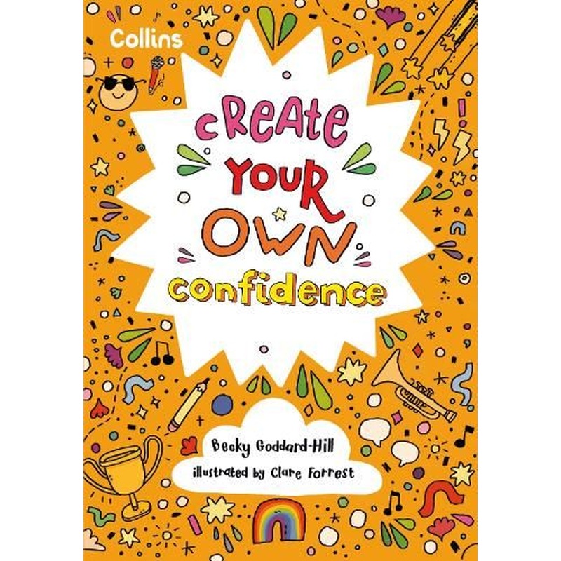Create Your Own Confidence: Activities to build children's confidence and self-esteem