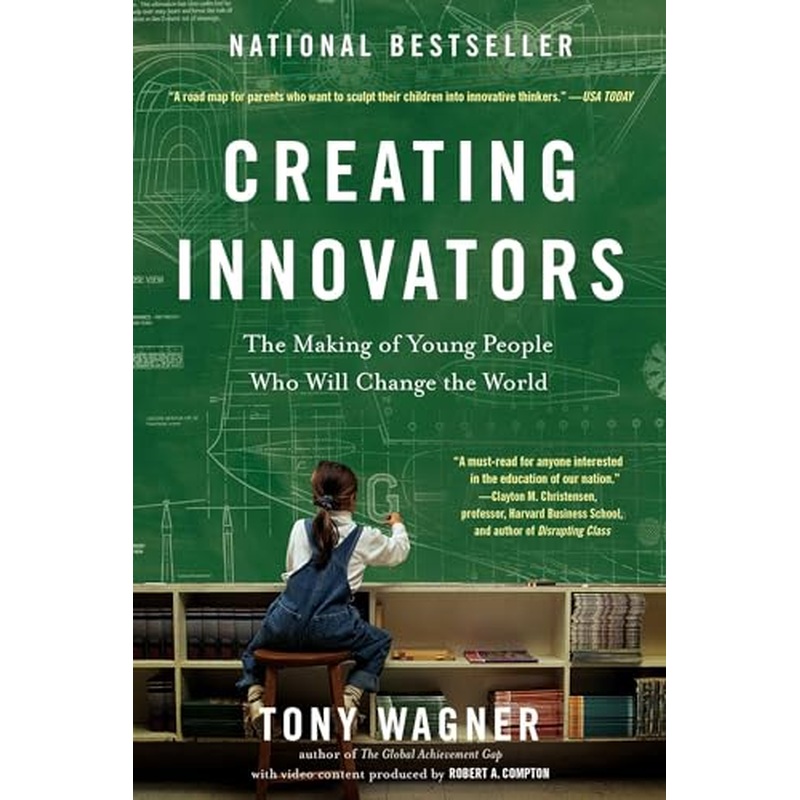 Creating Innovators: The Making of Young People Who Will Change the World