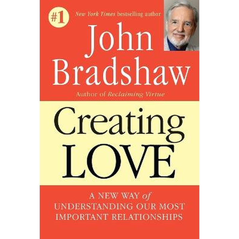 Creating Love: A New Way of Understanding Our Most Important