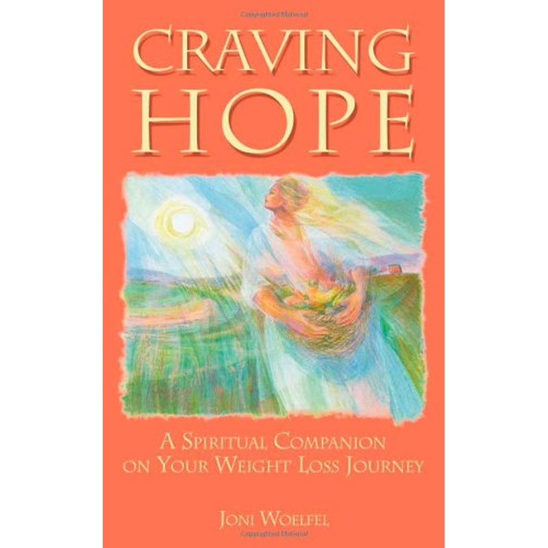 Craving Hope: A Spiritual Companion on Your Weight Loss Journey