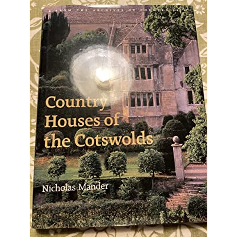 Country Houses of the Cotswolds: From the Archives of "Country Life"