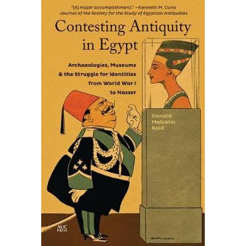 Contesting Antiquity in Egypt: Archaeologies, Museums, and the