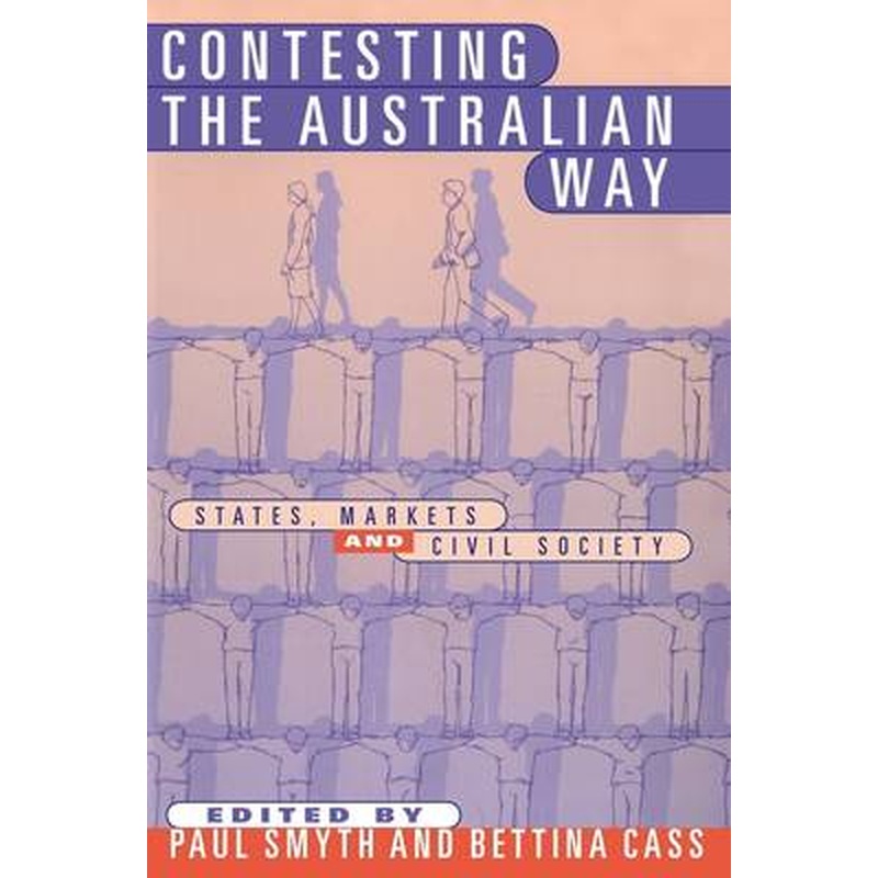 Contesting the Australian Way: States, Markets and Civil Society