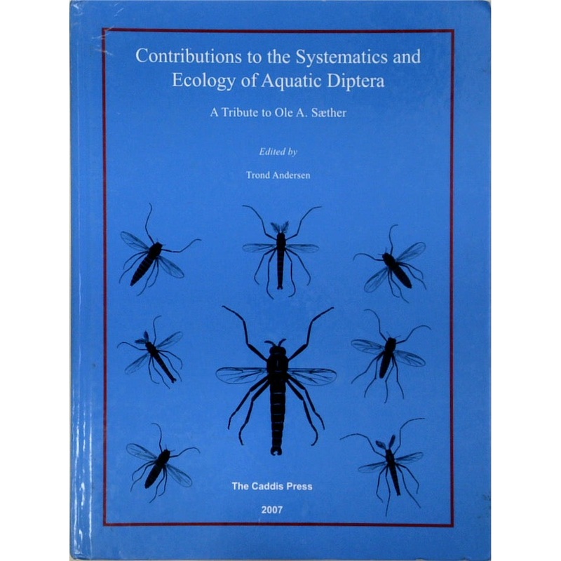 Contributions to the Systematics and Ecology of Aquatic Diptera: A Tribute to Ole A. Sther