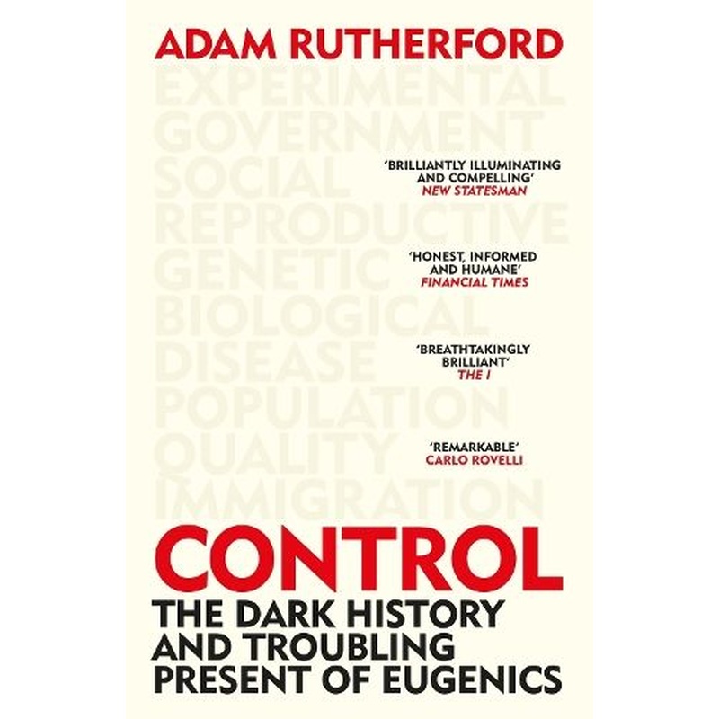 Control: The Dark History and Troubling Present of Eugenics