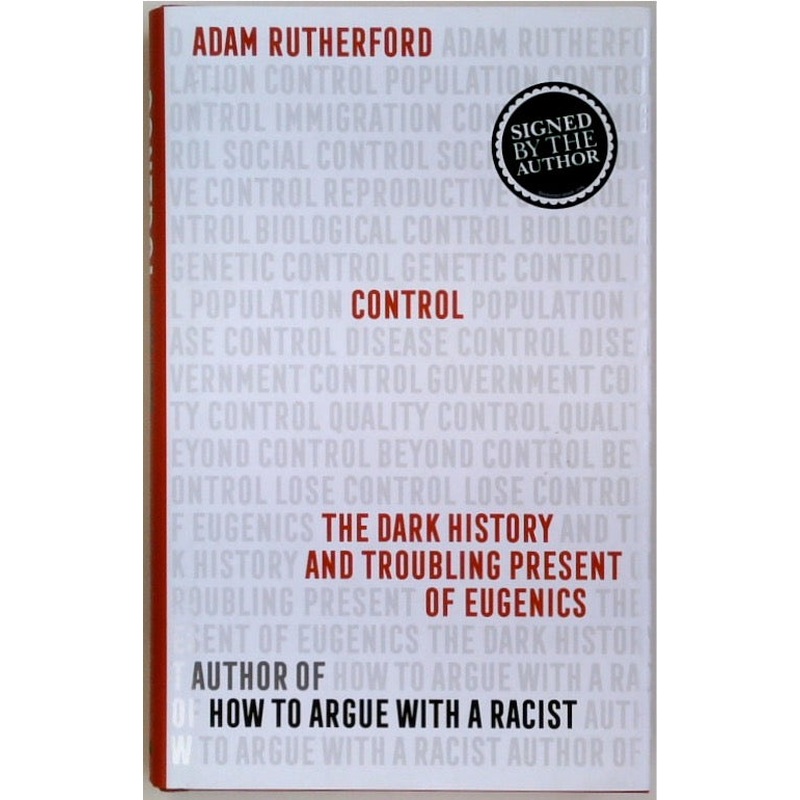 Control: The Dark History and Troubling Present of Eugenics (SIGNED)