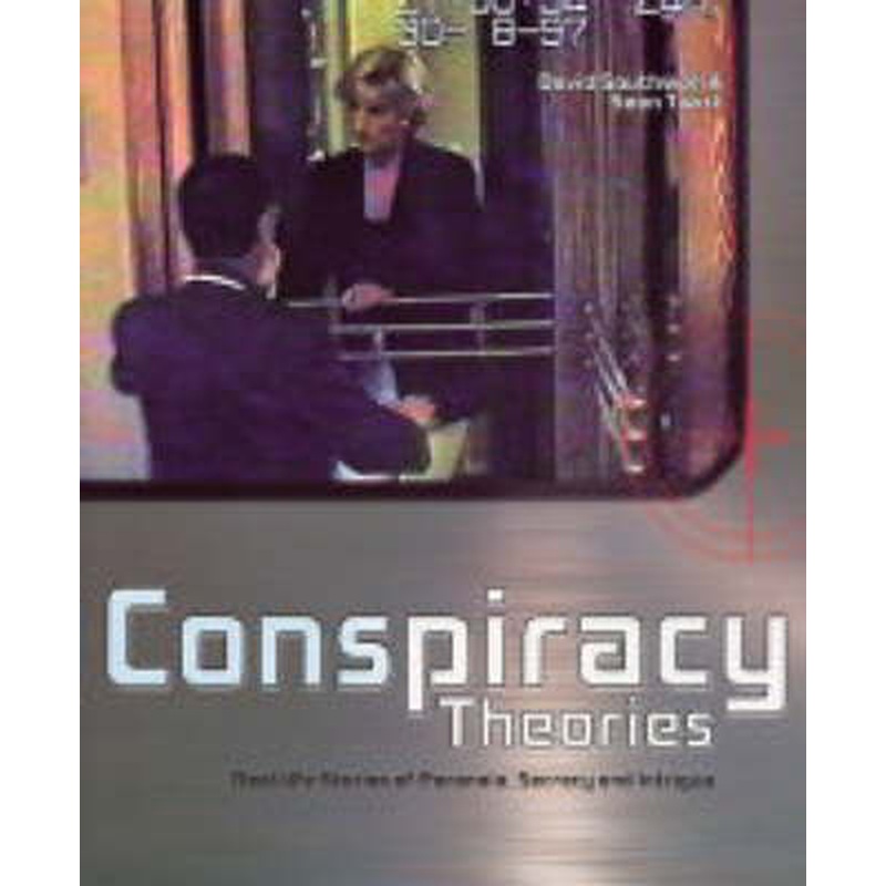 Conspiracy Theories: Real-life Stories of Paranoia, Secrecy and