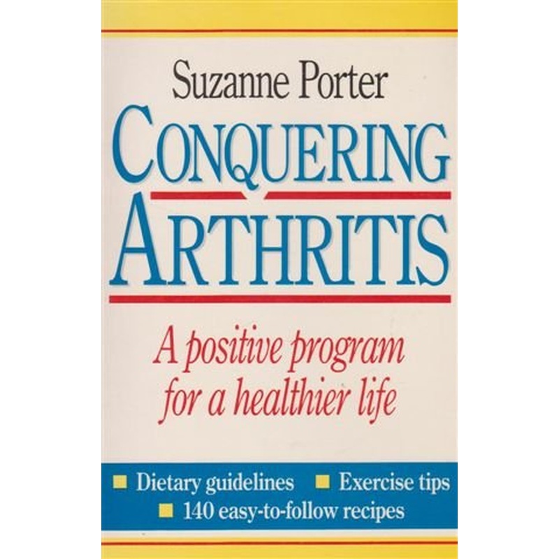 Conquering Arthritis: A Positive Program For a Healthier Life