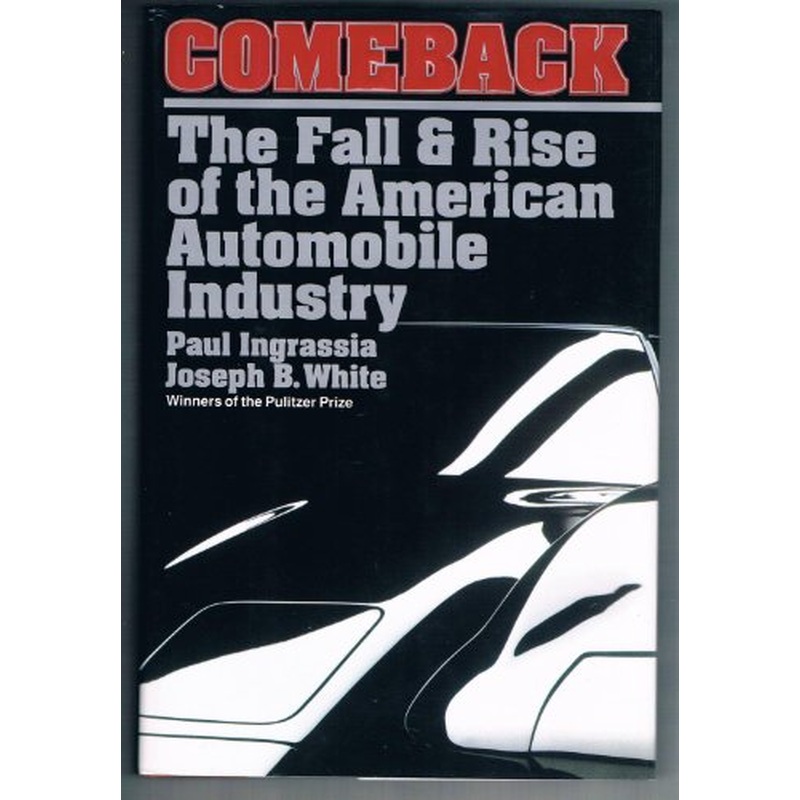 Comeback: The Fall and Rise of the American Automobile Industry