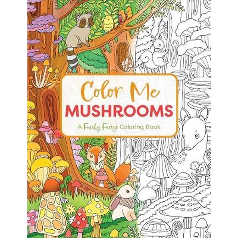 Color Me Mushrooms: A Funky Fungi Coloring Book