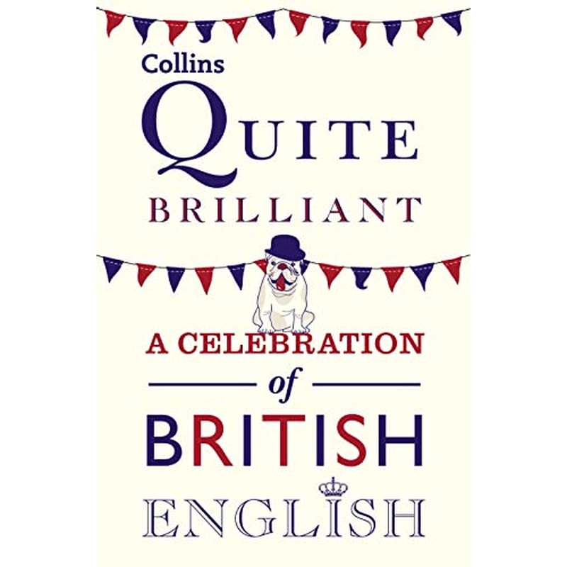 Collins Quite Brilliant: A celebration of British English