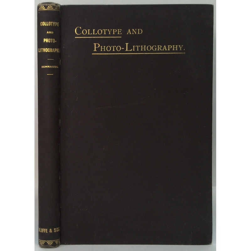 Collotype And Photo-Lithography; Together With An Appendix On Steam Presses