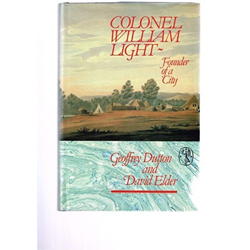 Colonel William Light: Founder of a City