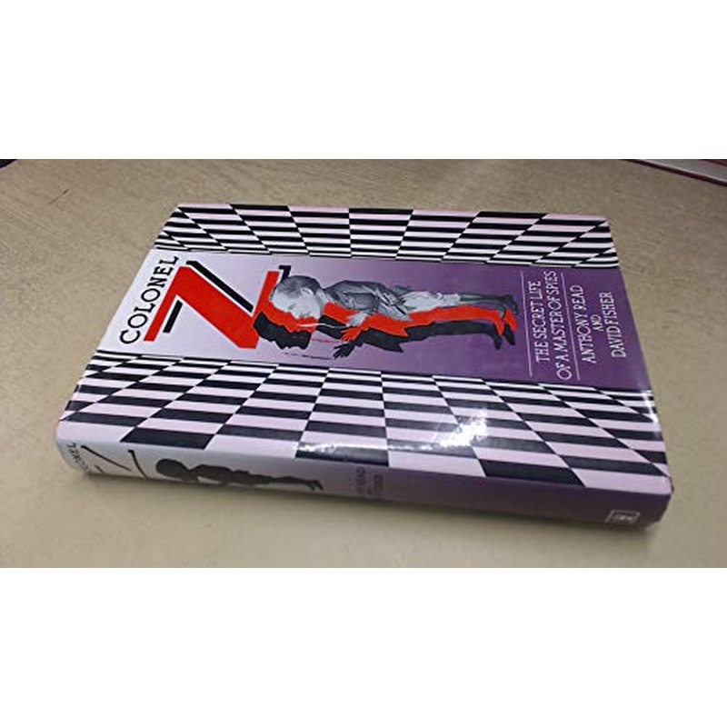 Colonel Z.: The Life and Times of a Master of Spies