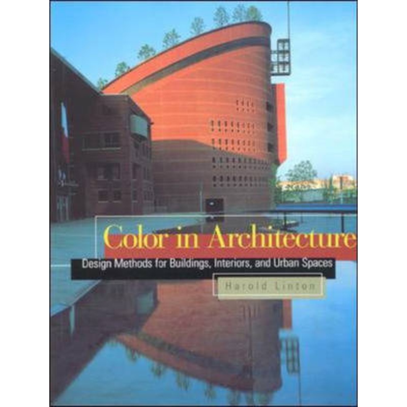 Color in Architecture: Design Methods for Buildings, Interiors and