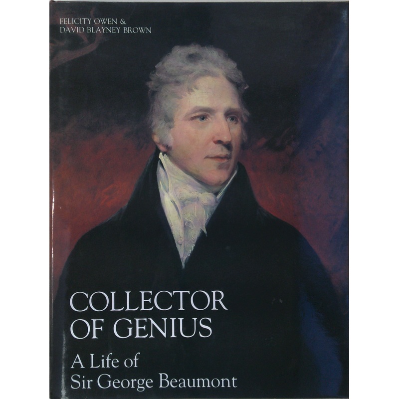Collector Of Genius: A Life Of Sir George Beaumont