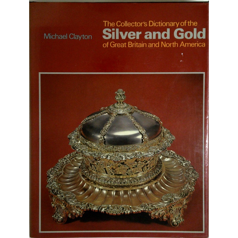 Collector's Dictionary of the Silver and Gold of Great Britain and North America