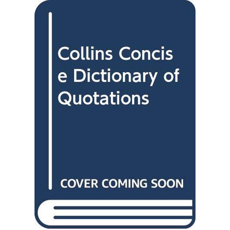 Collins Concise Dictionary of Quotations