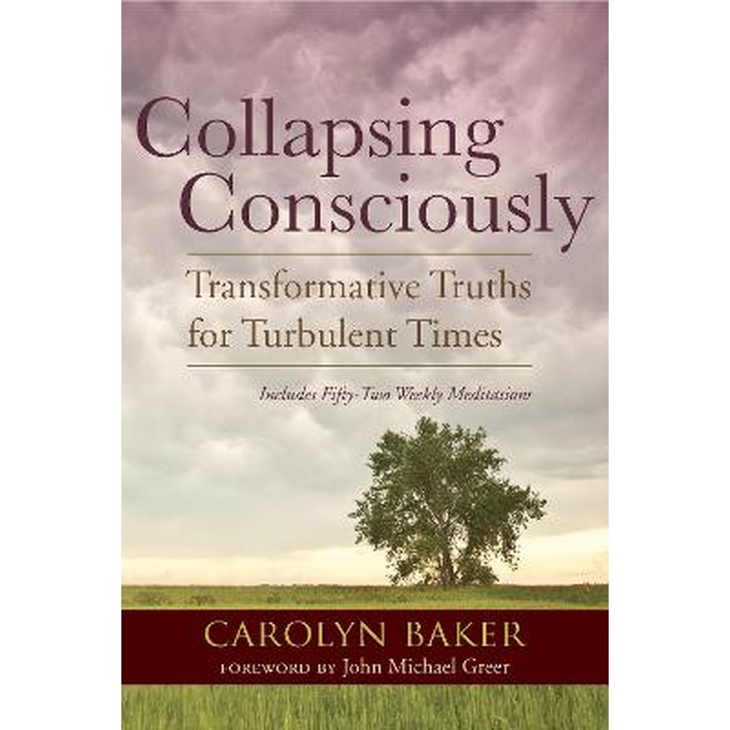 Collapsing Consciously: Transformative Truths for Turbulent Times
