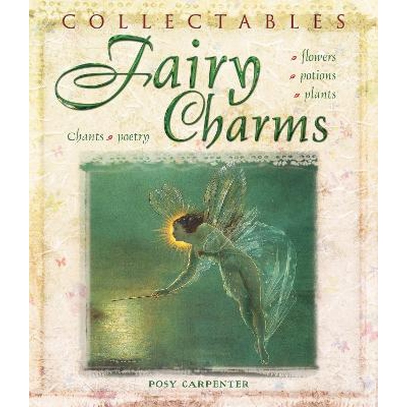 Collectables: Fairy Charms: Flowers, Potions, Plants, Chants, Poetry