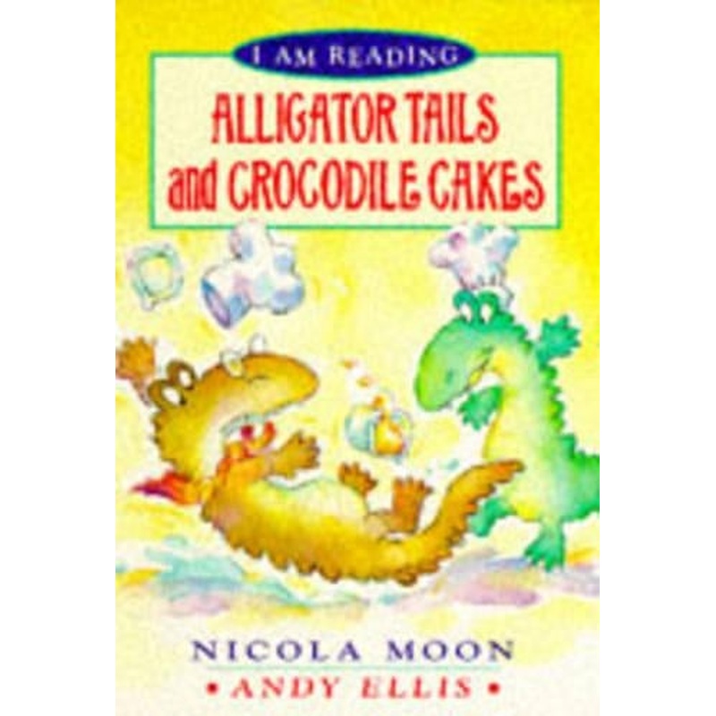 Alligator Tails and Crocodile Cakes (I am Reading)