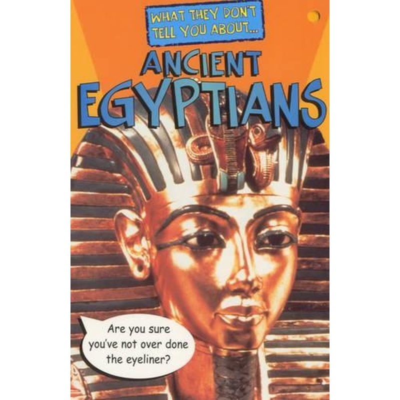 Ancient Egyptians (What They Dont Tell You About)