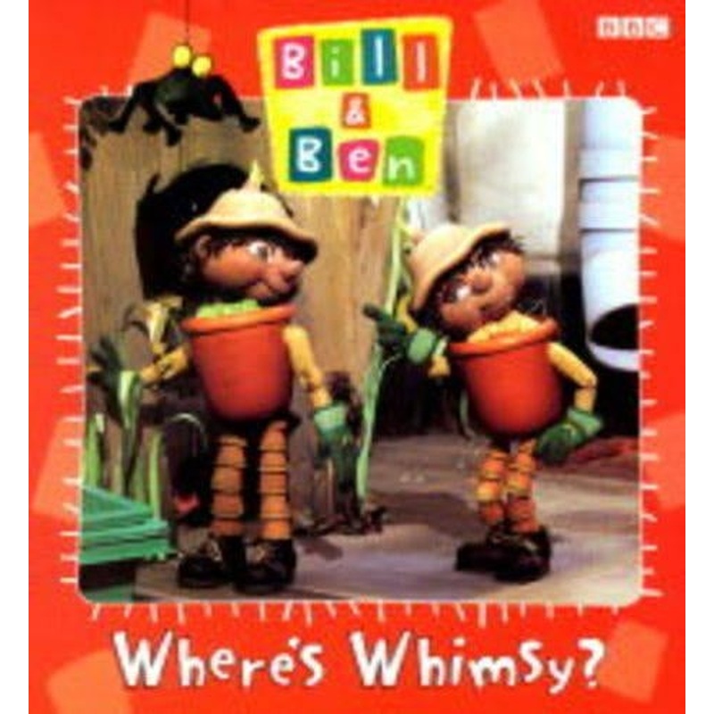 "Bill and Ben": Wheres Whimsy? (Bill & Ben)