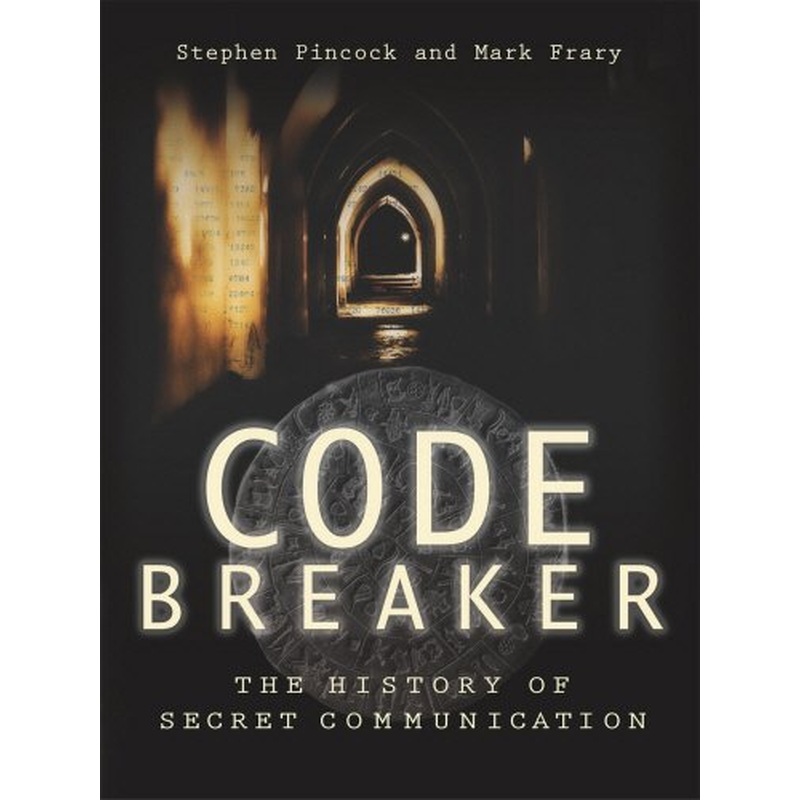 Codebreaker: The History of Secret Communication
