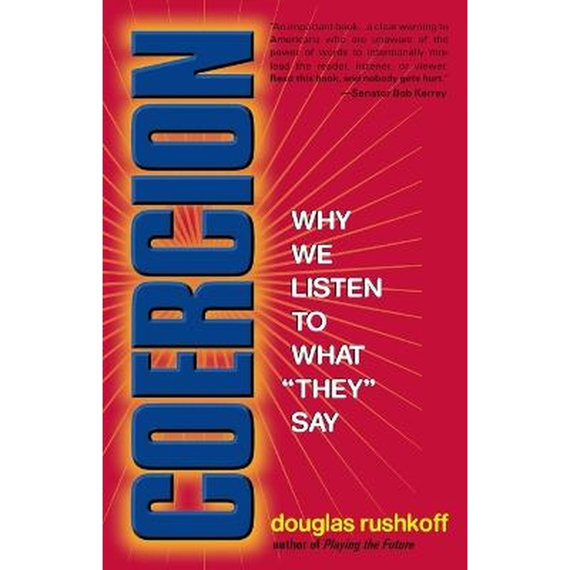 Coercion: Why We Listen to What "They" Say