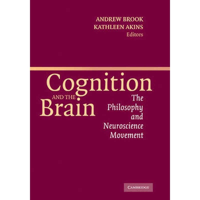 Cognition and the Brain: The Philosophy and Neuroscience Movement