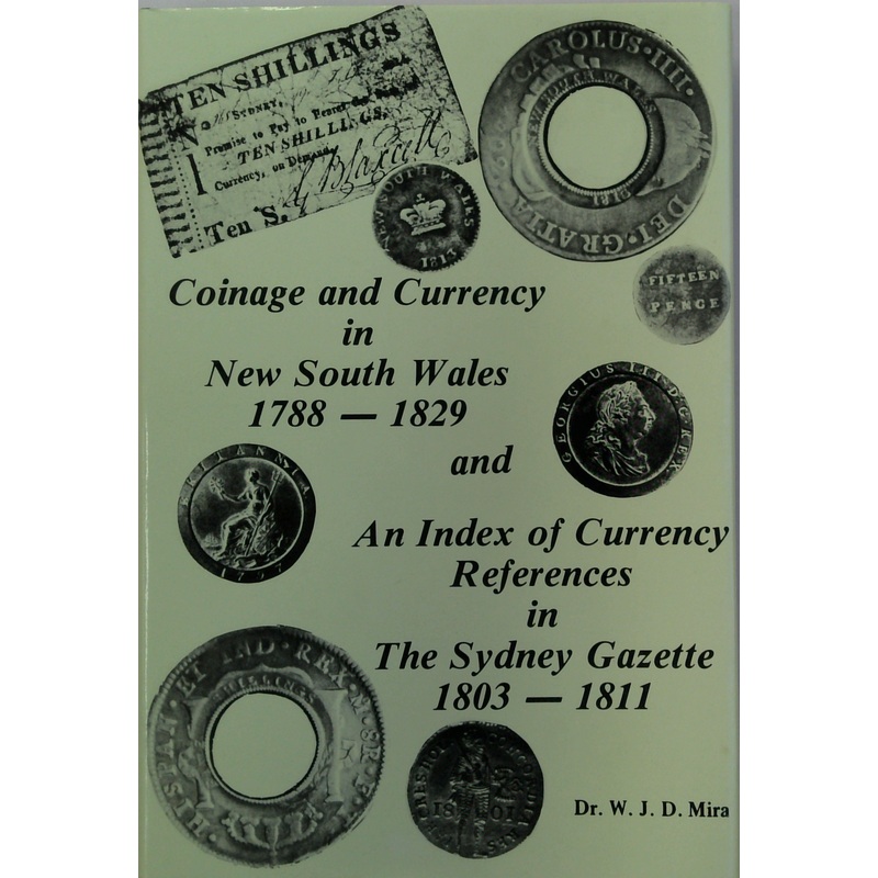 Coinage And Currency In New South Wales 17881829 And An Index Of Currency References In The Sydney Gazette 18031811