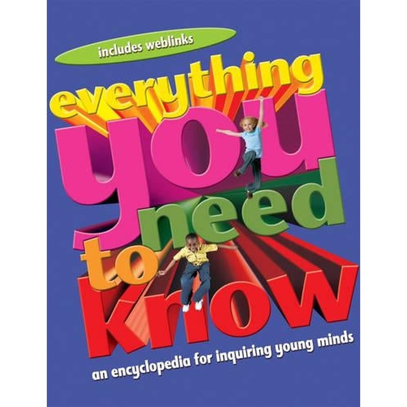 Everything You Need to Know: An Encyclopedia for Enquiring Young Minds