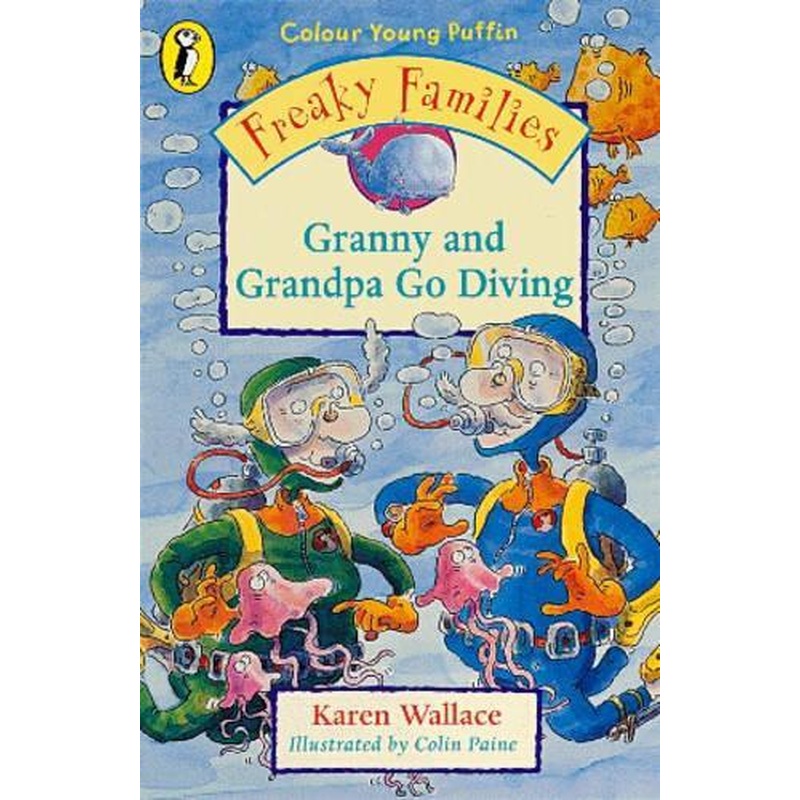 Freaky Families: Granny and Grandpa Go Diving (Colour Young Puffin)