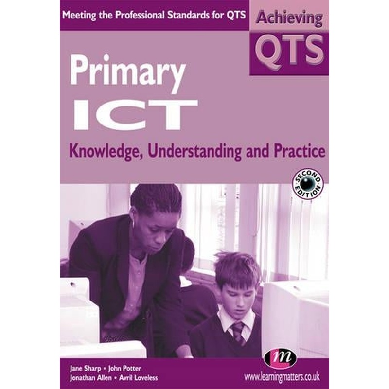 Primary ICT: Knowledge, Understanding and Practice (Achieving QTS Series)