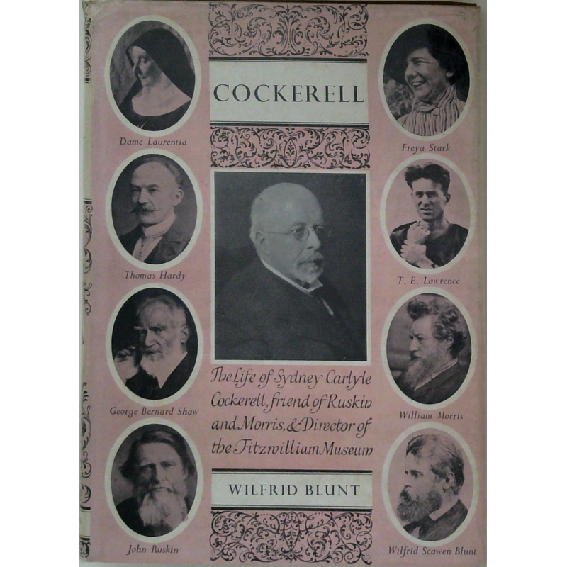 Cockerell: The Life Of Sydney Carlyle Cockerell, Friend Of Ruskin And Morris & Director Of The Fitzwilliam Museum