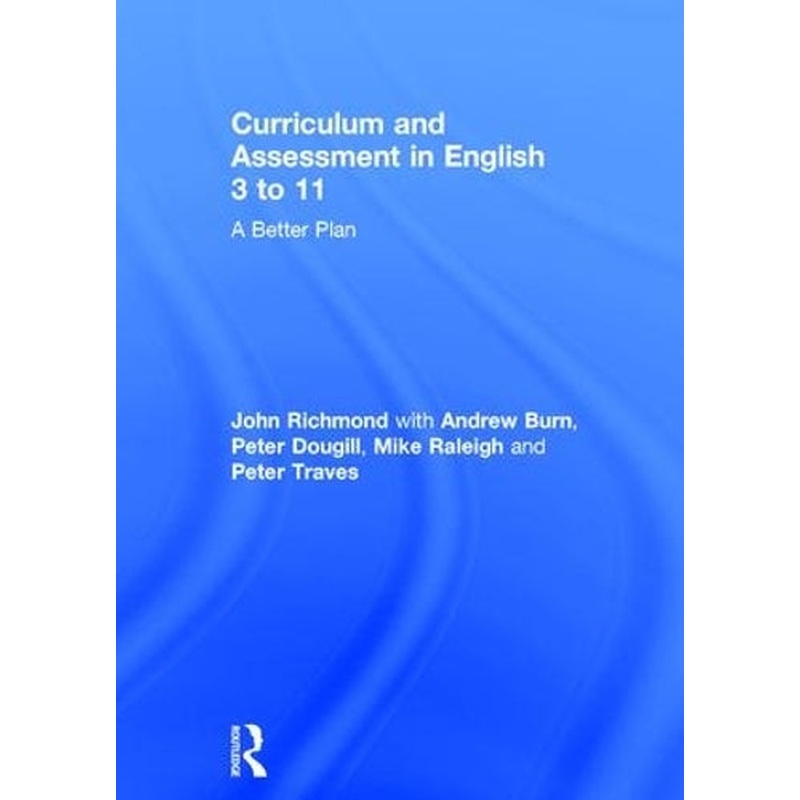 Curriculum and Assessment in English 3 to 11: A Better Plan