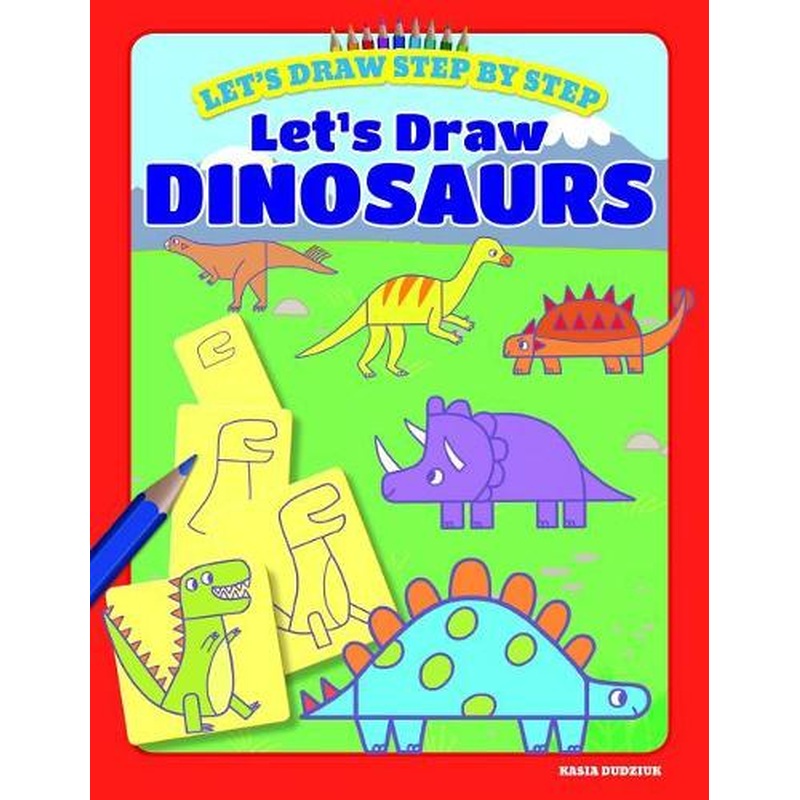 Lets Draw Dinosaurs (Lets Draw Step by Step)
