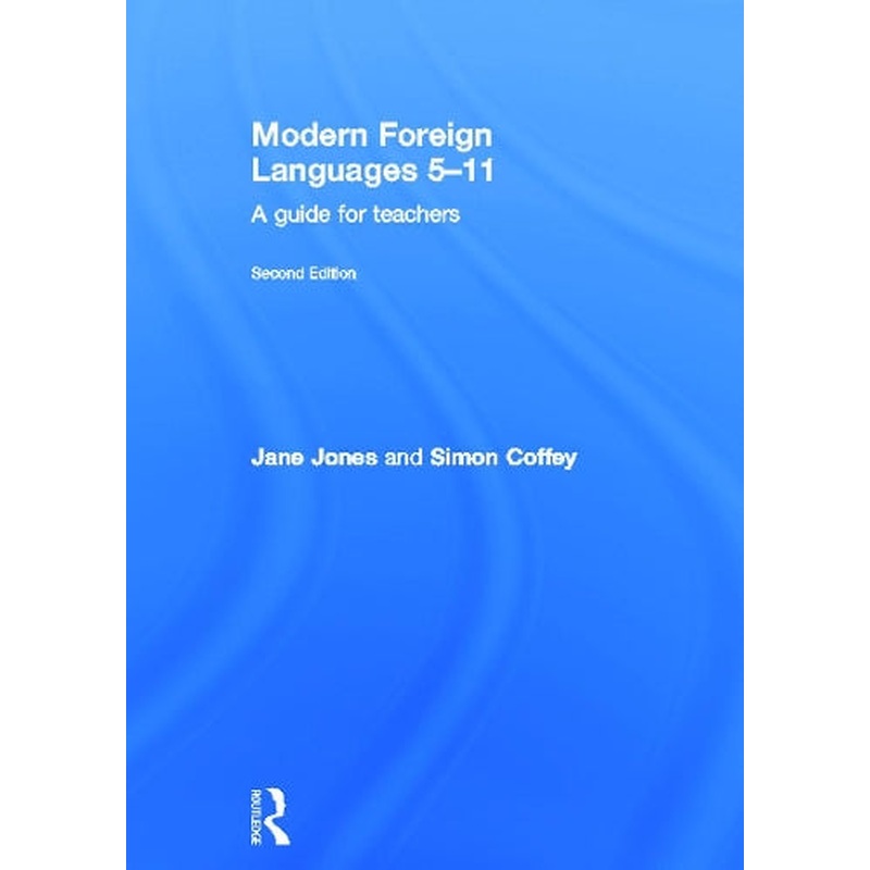 Modern Foreign Languages 5-11: A guide for teachers (Primary 5-11 Series)