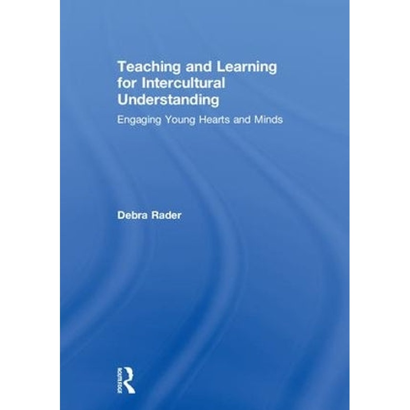 Teaching and Learning for Intercultural Understanding: Engaging Young Hearts and Minds