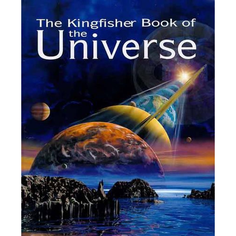 The Kingfisher Book of the Universe
